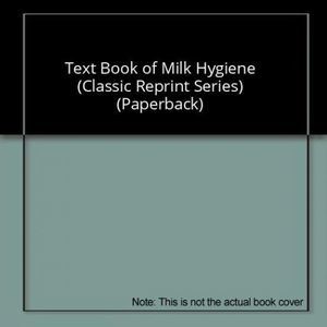 Text Book of Milk Hygiene (Classic Reprint Series) (Paperback)